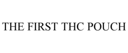 THE FIRST THC POUCH trademark
