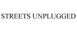 STREETS UNPLUGGED trademark