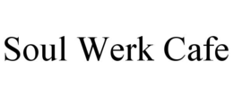 SOUL WERK CAFE trademark