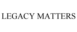 LEGACY MATTERS trademark
