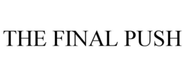 THE FINAL PUSH trademark