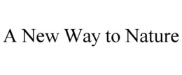 A NEW WAY TO NATURE trademark