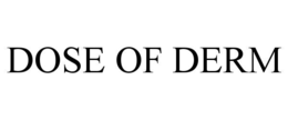 DOSE OF DERM trademark