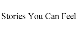 STORIES YOU CAN FEEL trademark