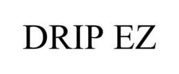 DRIP EZ trademark