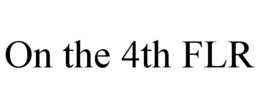 ON THE 4TH FLR trademark
