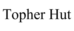 TOPHER HUT trademark