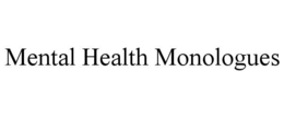 MENTAL HEALTH MONOLOGUES trademark