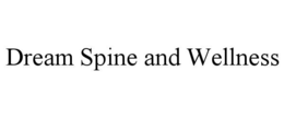 DREAM SPINE AND WELLNESS trademark