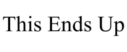 THIS ENDS UP trademark