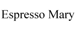 ESPRESSO MARY trademark