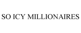 SO ICY MILLIONAIRES trademark