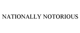 NATIONALLY NOTORIOUS trademark