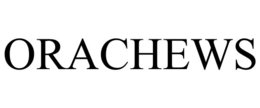 ORACHEWS trademark