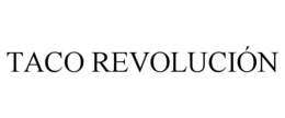 TACO REVOLUCIÓN trademark