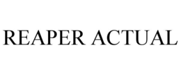 REAPER ACTUAL trademark