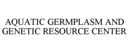 AQUATIC GERMPLASM AND GENETIC RESOURCE CENTER trademark