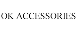 OK ACCESSORIES trademark
