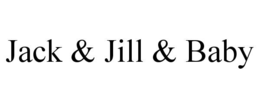 JACK & JILL & BABY trademark