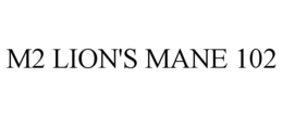 M2 LION'S MANE 102 trademark