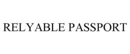 RELYABLE PASSPORT trademark