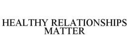 HEALTHY RELATIONSHIPS MATTER trademark