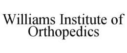 WILLIAMS INSTITUTE OF ORTHOPEDICS trademark