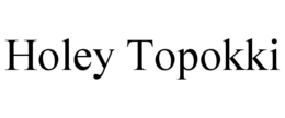 HOLEY TOPOKKI trademark