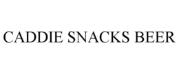 CADDIE SNACKS BEER trademark