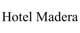 HOTEL MADERA trademark