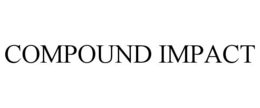 COMPOUND IMPACT trademark