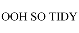 OOH SO TIDY trademark