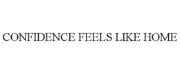CONFIDENCE FEELS LIKE HOME trademark
