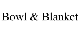 BOWL & BLANKET trademark