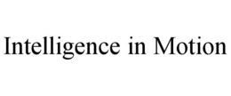 INTELLIGENCE IN MOTION trademark