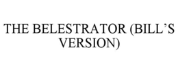 THE BELESTRATOR (BILL’S VERSION) trademark