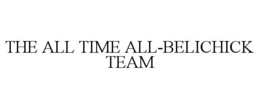 THE ALL TIME ALL-BELICHICK TEAM trademark