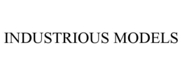 INDUSTRIOUS MODELS trademark