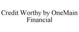 CREDIT WORTHY BY ONEMAIN FINANCIAL trademark