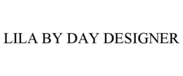 LILA BY DAY DESIGNER trademark