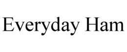 EVERYDAY HAM trademark