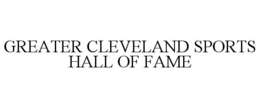GREATER CLEVELAND SPORTS HALL OF FAME trademark