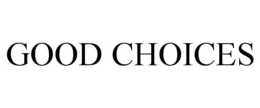 GOOD CHOICES trademark