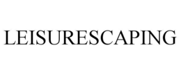 LEISURESCAPING trademark