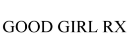 GOOD GIRL RX trademark