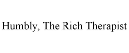 HUMBLY, THE RICH THERAPIST trademark