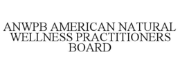 ANWPB AMERICAN NATURAL WELLNESS PRACTITIONERS BOARD trademark