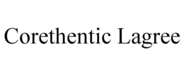 CORETHENTIC LAGREE trademark
