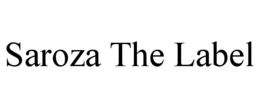 SAROZA THE LABEL trademark
