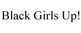 BLACK GIRLS UP! trademark